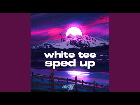 white tee sped up - Remix