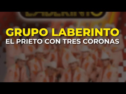 Grupo Laberinto - El Prieto con Tres Coronas (Audio Oficial)