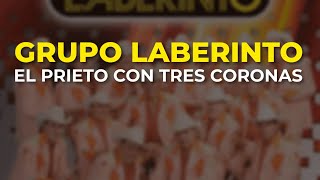 Grupo Laberinto - El Prieto con Tres Coronas (Audio Oficial)