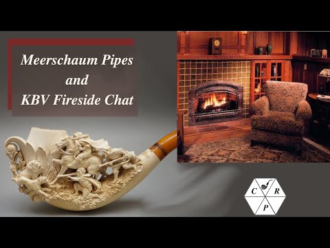 Meerschaum Pipes and KBV Fireside Chat  Weekend Chat 04 September 2022