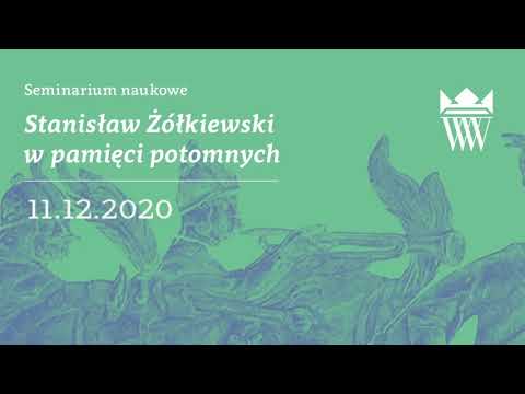 Seminarium naukowe „Stanisław Żółkiewski w pamięci potomnych” - część 1
