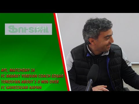 APL, Matchday 16 FC Ararat Yerevan Coach about win over FC Gandzasar-Kapan