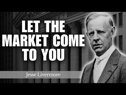 Let the Market Come to You – Livermore’s Timeless Rule