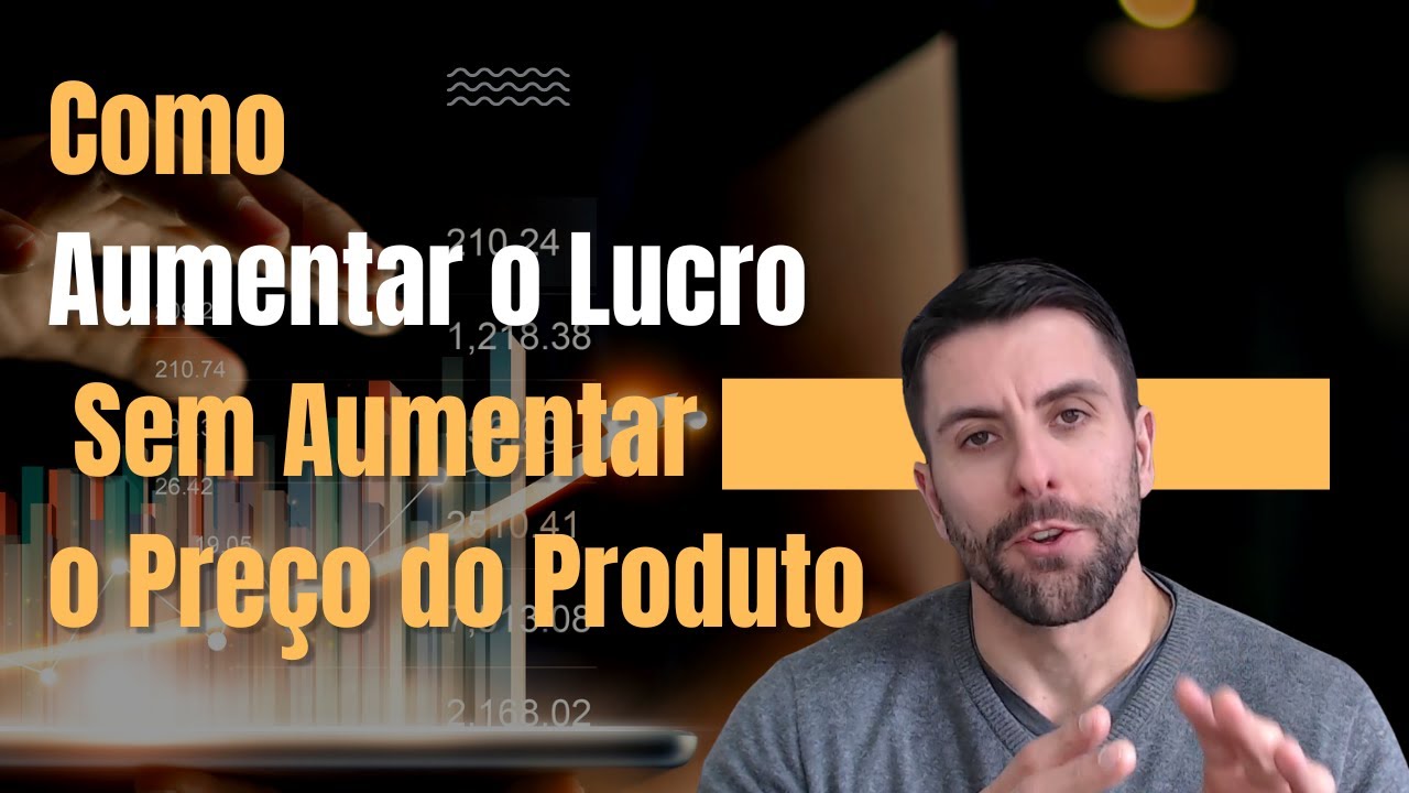 Como Aumentar o Lucro Sem Aumentar o Preço do Produto