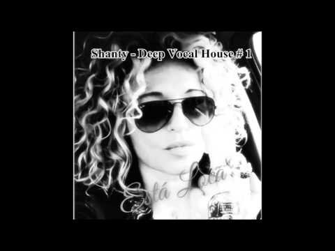 Shanty  - Deep Vocal House# 1
