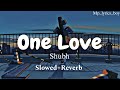 One Love | (Slowed+Reverb) | Shubh, New Song 2023||#slowedreverb #shubh #lofi #onelove