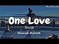 One Love Slowed Reverb Shubh New Song 2023 Slowedreverb Shubh Lofi Onelove