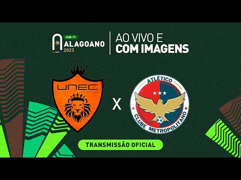 UNEC x Atlético Metropolitano - 1ª FASE - ALAGOANO SUB 17