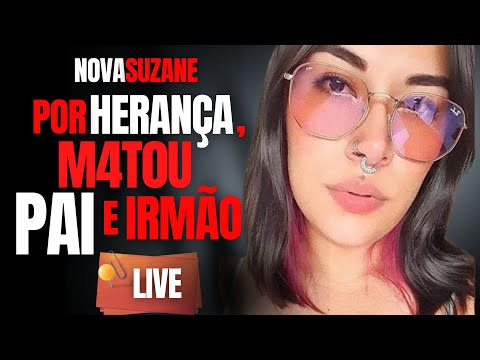 M4T0U PAI E IRMÃO PELA HERANÇA - NOVA SUZANE VON RICHTOFEN - C/ DRA ROSANGELA MONTEIRO CRIME S/A