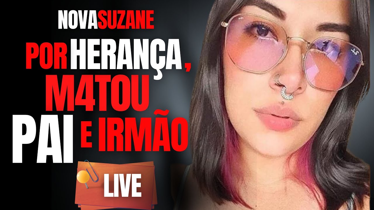 M4T0U PAI E IRMÃO PELA HERANÇA - NOVA SUZANE VON RICHTOFEN - C/ DRA ROSANGELA MONTEIRO CRIME S/A
