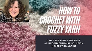 How To Crochet With Fuzzy Yarn - An Unconventional No Fail Solution!