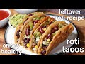 Desi Homemade Tacos From Leftover Roti Roti Sandwich Tacos Chapati Tacos Easy Snacks Recipe