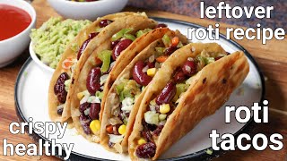 desi homemade tacos from leftover roti | roti sandwich tacos | chapati tacos - easy snacks recipe
