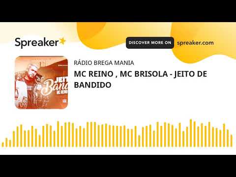 MC REINO , MC BRISOLA - JEITO DE BANDIDO (made with Spreaker)