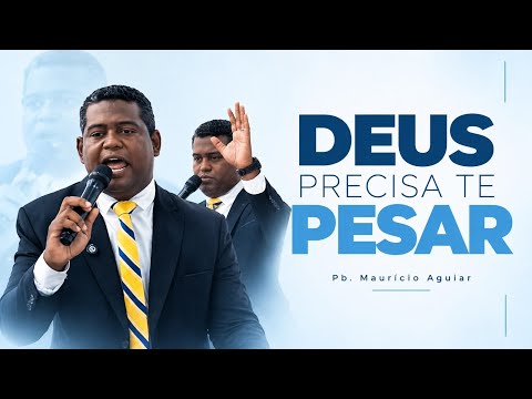 Deus precisa te pesar | Pb. Mauricio aguiar