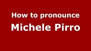 How to pronounce Michele Pirro