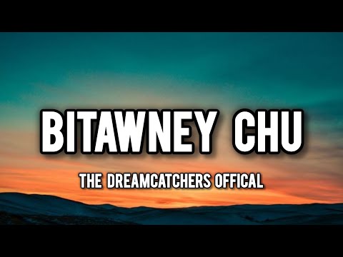 The Dreamcatchers offical || BITAWNEY CHU || Lyrics video