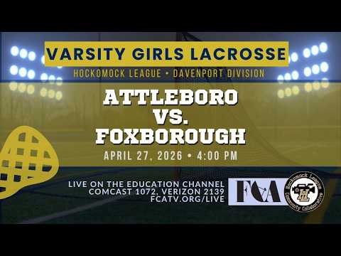 Thumbnail for Girls Lacrosse – Attleboro vs. Foxborough 4/27/26
