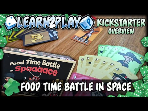 Learn To Play Presents: A Kickstarter Overview For Food Time Battle In Space
