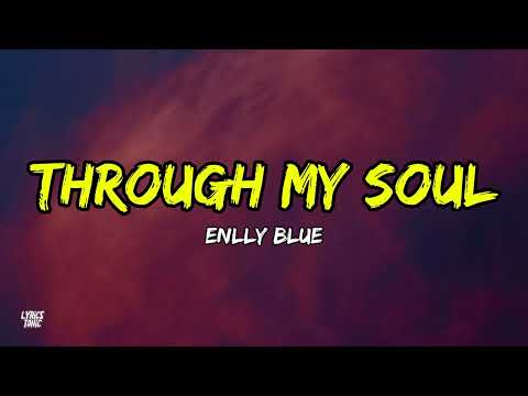 Enlly Blue - Through My Soul (Lyrics)