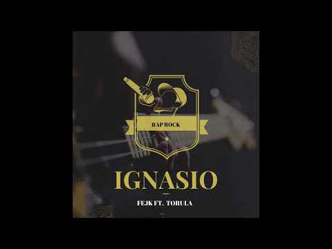 IGNASIO - FEJK FT.  TORULA