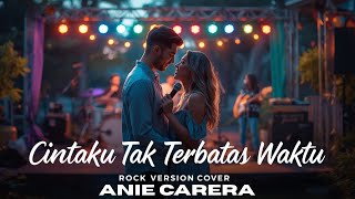 Download lagu Cintaku Tak Terbatas Waktu - Anie Carera | Rock Version | Powerful Cover | Fresh Arrangement 2025 mp3