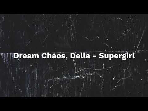 Dream Chaos, Della   Supergirl - lyrics