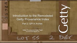 Introduction to the Remodeled Getty Provenance Index in Arches | Part 2: GPI in Arches