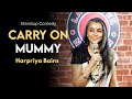 Carry On Mummy Stand Up Comedy By Harpriya Bains