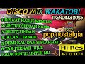 DISCO MIX WAKATOBI TRENDING 2025 POP NOSTALGIA PILIHAN TERBAIK PAS BUAT TEMAN AKTIVITAS