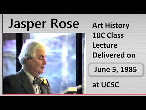 Jasper Rose, UCSC – June 5, 1985 - Art History 10C lecture at University of California, Santa Cruz