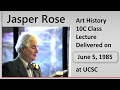Jasper Rose, UCSC – June 5, 1985 - Art History 10C lecture at University of California, Santa Cruz