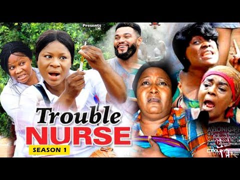 TROUBLE NURSE SEASON 1 - (New Movie) 2019 latest Nigerian Nollywood Movie Full HD