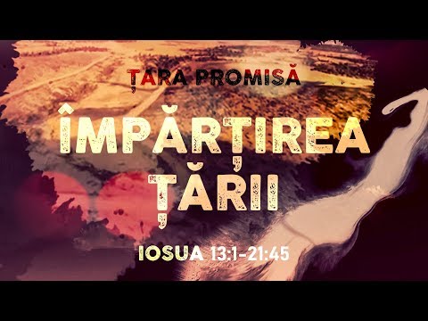 8. Țara Promisă (Iosua) - Împărțirea țării