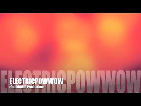 Electric Pow Wow - r0achB0MB Productions.