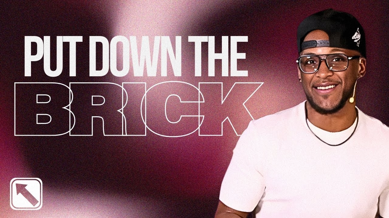 Until It's Finished: "Put Down the Brick"
