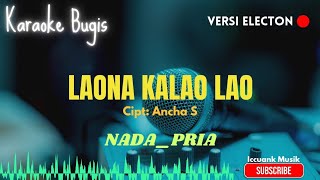 Download lagu Laona kalao lao _ Ancha S _ Karaoke bugis electon mp3