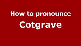 How to pronounce Cotgrave