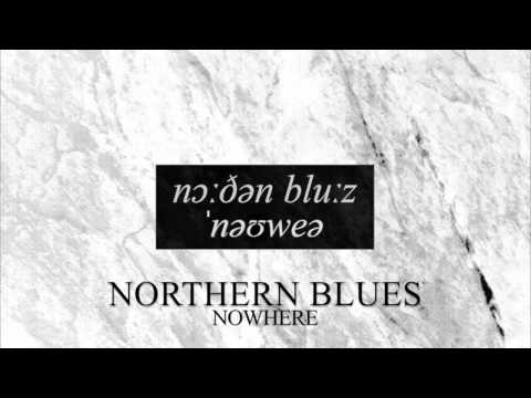 NORTHERN BLUES - NOWHERE