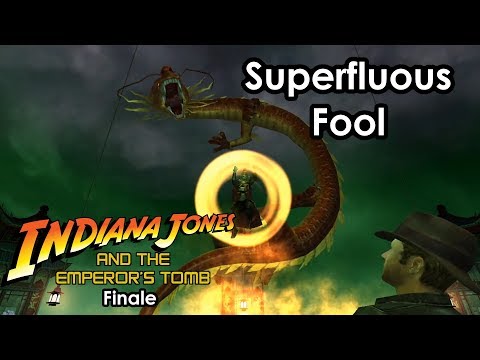 Indiana Jones and the Emperor's Tomb - Finale | Superfluous Fool