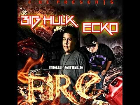 Big Hulk (Fire) Ft Ecko.wmv