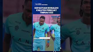 Ronaldo Kwateh Masih Abu-abu untuk Perkuat Timnas U22 tapi Indra Sjafri Pastikan Dua Pemain Abroad