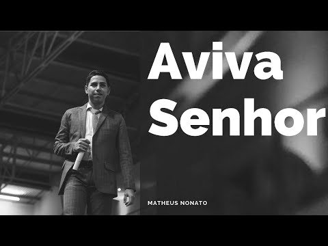 Aviva Senhor a tua Obra - Matheus Nonato (Mensagem Completa)