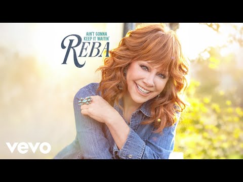 Aint Gonna Keep It Waitin - Reba McEntire