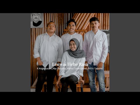 Leuwai Hehe Rasa (feat. Arino Talaohu, Aby Talaohu, Mamu Salampessy)