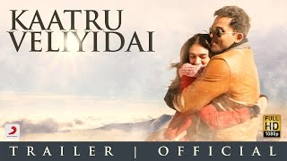 Kaatru Veliyidai - Trailer 2  Mani Ratnam  A R Rah