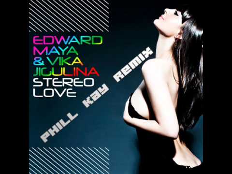 Stereo Love - Edward Maya ft. Vika Jigulina - Phill Kay Remix