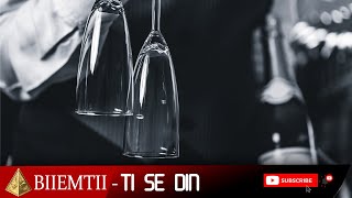 Biiemtii - Ti S'e Din