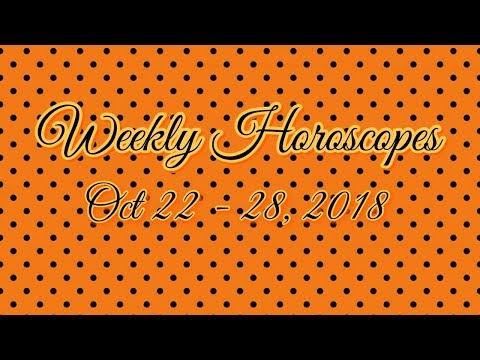 Weekly Horoscopes Oct 22 - 28, 2018