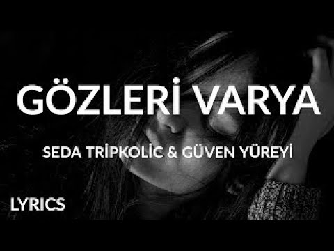 Seda Tripkolic feat. Güven Yüreyi - Gözleri Var Ya [Lyrics official audio]